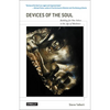 Devices of the Soul: Battling for Our Selves in an Age of Machines - Paperback