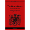 The World Order - Our Secret Rulers: A Study in the Hegemony of Parasitism - Paperback