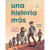 Una Historia Más (Just Another Story): Un Relato Gráfico de Migración (a Graphic Migration Account) - Paperback