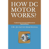 How DC Motor Works?: Fundamental Concept & Mathematical Representation - Paperback