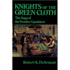 Knights of the Green Cloth: The Saga of the Frontier Gamblers - Paperback