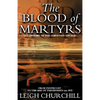 The Blood of Martyrs: From Pentecost to the Age of Theodosius (Ad 397) - Paperback