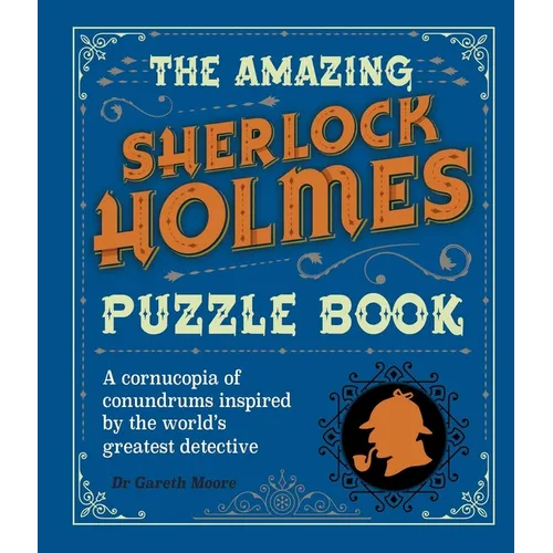 The Amazing Sherlock Holmes Puzzle Book: A Cornucopia of Conundrums Inspired by the World's Greatest Detective - Paperback