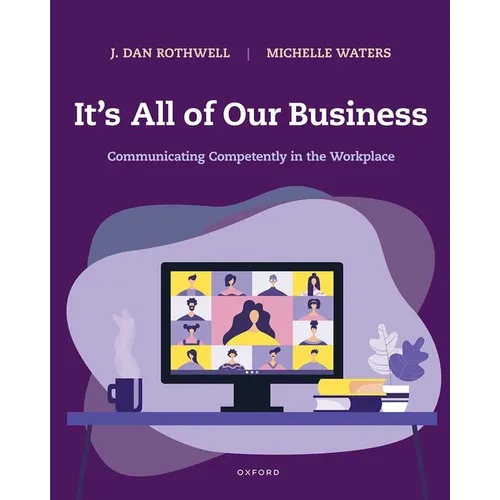 It's All of Our Business: Communicating Competently in the Workplace - Paperback