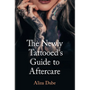 The Newly Tattooed's Guide to Aftercare - Paperback