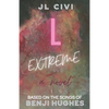 L Extreme: A Novel Based on the Songs of Benji Hughes - Paperback