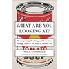 What Are You Looking At?: The Surprising, Shocking, and Sometimes Strange Story of 150 Years of Modern Art - Paperback