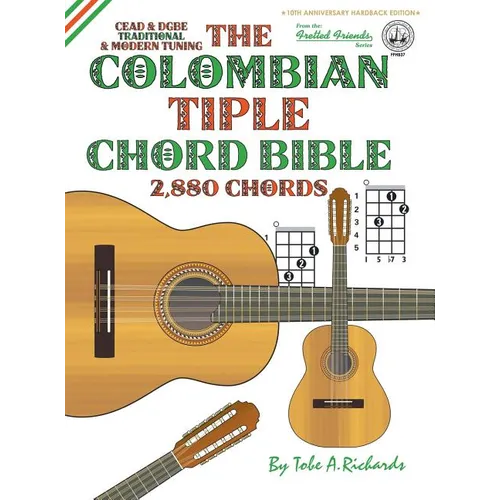 The Colombian Chord Bible: Traditional & Modern Tunings 2,880 Chords - Hardcover
