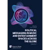 Political Messaging in Music and Entertainment Spaces across the Globe.: Volume 1 - Hardcover