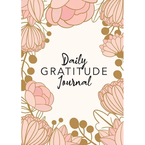 Daily Gratitude Journal: (Pink Flower Surround) A 52-Week Guide to Becoming Grateful - Paperback