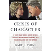Crisis of Character: A White House Secret Service Officer Discloses His Firsthand Experience with Hillary, Bill, and How They Operate - Paperback