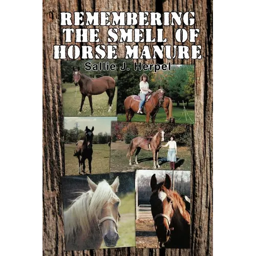 Remembering the Smell of Horse Manure - Paperback