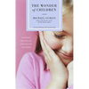 The Wonder of Children: Nurturing the Souls of Our Sons and Daughters - Paperback