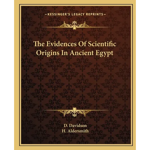 The Evidences Of Scientific Origins In Ancient Egypt - Paperback