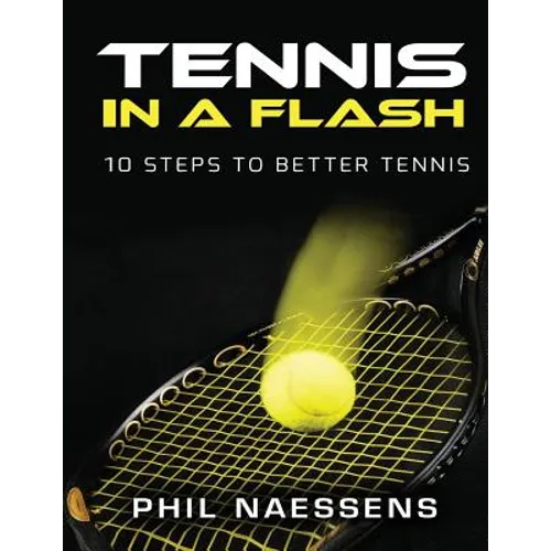 Tennis in a Flash: 10 Steps to Better Tennis - Paperback