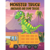 Monster Truck Dinosaurs And Dump Trucks Coloring Book: Amazing Coloring Book for Kids Filled with 50 Pages of Monster Trucks Cute and Fun 50 Pages Mon - Paperback