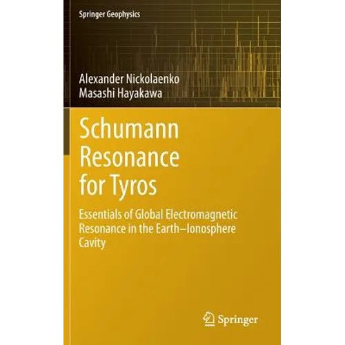 Schumann Resonance for Tyros: Essentials of Global Electromagnetic Resonance in the Earth-Ionosphere Cavity - Hardcover