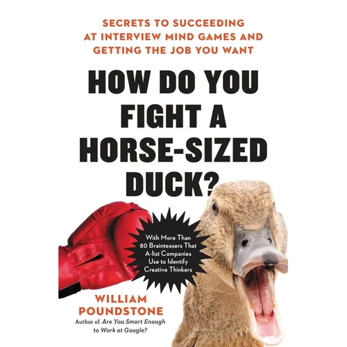 How Do You Fight a Horse-Sized Duck?: Secrets to Succeeding at Interview Mind Games and Getting the Job You Want - Hardcover