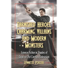 Tarnished Heroes, Charming Villains, and Modern Monsters: Science Fiction in Shades of Gray on 21st Century Television - Paperback