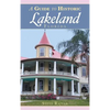 A Guide to Historic Lakeland, Florida - Hardcover