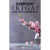 Everyday Ikigai: Japanese Concepts to Transform Your Life - Hardcover