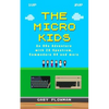 The Micro Kids: An 80s Adventure with ZX Spectrum, Commodore 64 and more - Hardcover
