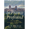 In France Profound: The Long History of a House, a Mountain Town, and a People - Hardcover