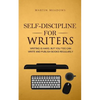 Self-Discipline for Writers: Writing Is Hard, But You Too Can Write and Publish Books Regularly - Paperback