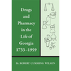 Drugs and Pharmacy in the Life of Georgia, 1733-1959 - Paperback