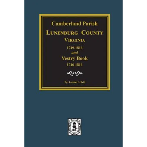 Cumberland Parish, Luneneburg County, Virginia 1749-1816 and Vestry Book 1746-1816. - Paperback
