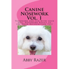 Canine Nosework Vol. 1: Teamwork and fun with your dog, Nosework Basics to the Odor Recognition Test - Paperback