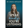 Speak Kindly, You're Listening - Hardcover
