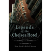 Legends of the Chelsea Hotel: Living with the Artists and Outlaws of New York's Rebel Mecca - Paperback
