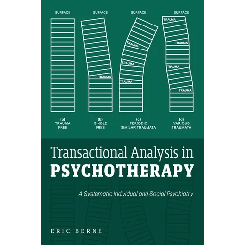 Transactional Analysis in Psychotherapy: A Systematic Individual and Social Psychiatry - Paperback