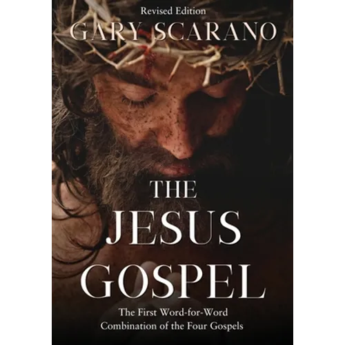 The Jesus Gospel: A First Word-for-Word Combination of the Four Gospels - Paperback