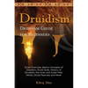 Druidism: Druid Overview, Basics Concepts of Druidism, Druid Gods, History of Druidism, the Inner and Outer Path Works, Druid Fe - Paperback