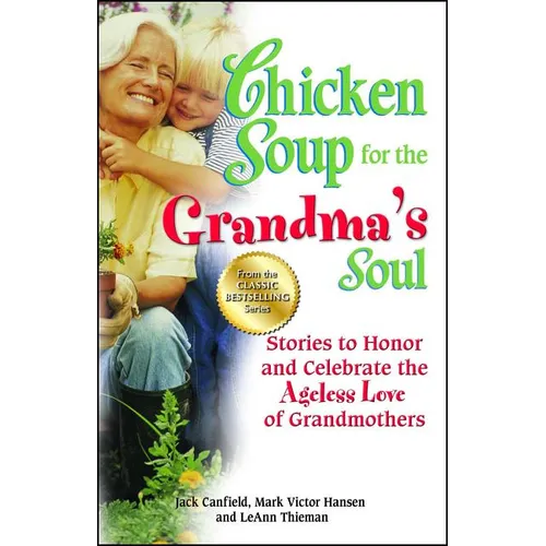 Chicken Soup for the Grandma's Soul: Stories to Honor and Celebrate the Ageless Love of Grandmothers - Paperback