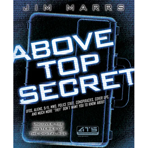Above Top Secret: Ufo's, Aliens, 9/11, Nwo, Police State, Conspiracies, Cover Ups, and Much More They Don't Want You to Know about - Paperback