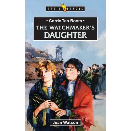 Corrie Ten Boom: The Watchmaker's Daughter - Paperback
