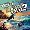 Why we need the Sea?: A Great Gift in children's picture books of Facts of the Sea - Paperback