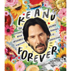 Keanu Forever: 50 Reasons Your Internet Boyfriend Keanu Reeves Is Perfection - Hardcover