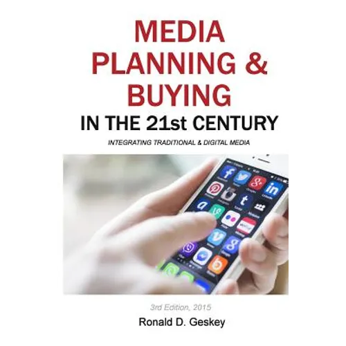 Media Planning & Buying in the 21st Century: Integrating Traditional & Digital Media - Paperback