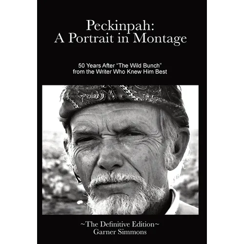 Peckinpah: A Portrait in Montage: The Definitive Edition - Hardcover