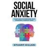 Social Anxiety: 7 Easy Ways to Overcome Your Inferiority Complex TODAY - Paperback