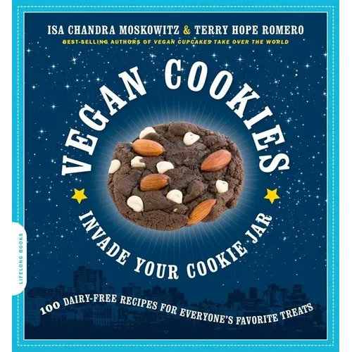 Vegan Cookies Invade Your Cookie Jar: 100 Dairy-Free Recipes for Everyone's Favorite Treats - Paperback