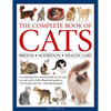 Complete Book of Cats: A Comprehensive Encyclopedia of Cats with a Fully Illustrated Guide to Breeds and Over 1500 Photographs - Hardcover