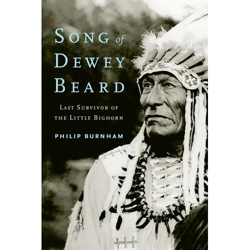 Song of Dewey Beard: Last Survivor of the Little Bighorn - Paperback