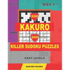 200 Kakuro and 200 Killer Sudoku puzzles. Easy levels.: Kakuro 9x9 + 10x10 + 12x12 + 15x15 and Sumdoku 8x8 EASY + 9x9 EASY Sudoku puzzles. (plus 250 s - Paperback