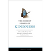 The Hidden Power of Kindness: A Practical Handbook for Souls Who Dare to Transform the World, One Deed at a Time - Paperback