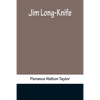 Jim Long-Knife - Paperback